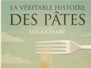 La véritable histoire des pâtes par Luca Cesari