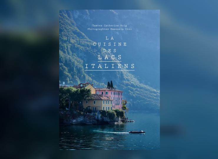 La cuisine des lacs italiens, un nouveau regard sur la gastronomie italienne
