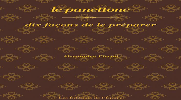 Le panettone, dix façons de le préparer par Alessandra Pierini