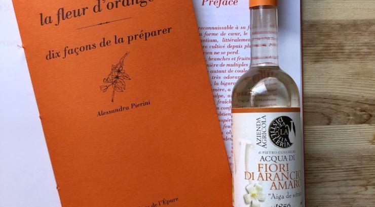 La fleur d'oranger, dix façons de la préparer par Alessandra Pierini