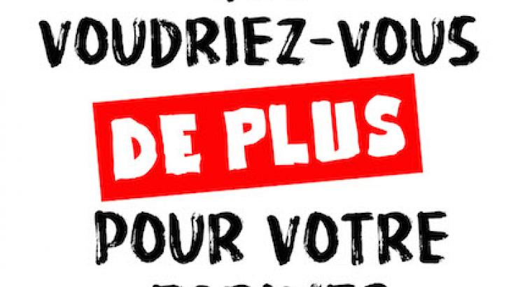 QUE VOUDRIEZ-VOUS DE PLUS POUR VOTRE FARINE ?